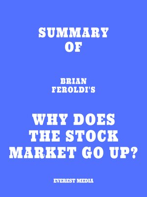 cover image of Summary of Brian Feroldi's Why Does the Stock Market Go Up?
